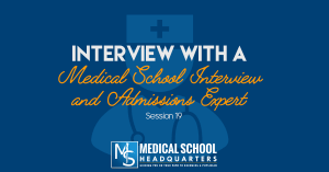 Interview with a Medical School Interview and Admissions Expert