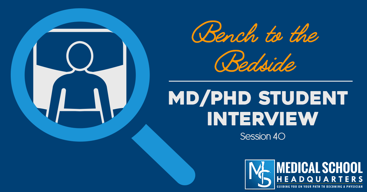 Bench to the Bedside: MD/PhD Student Interview
