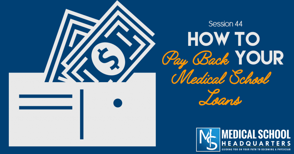 How to Pay Back Your Medical School Loans