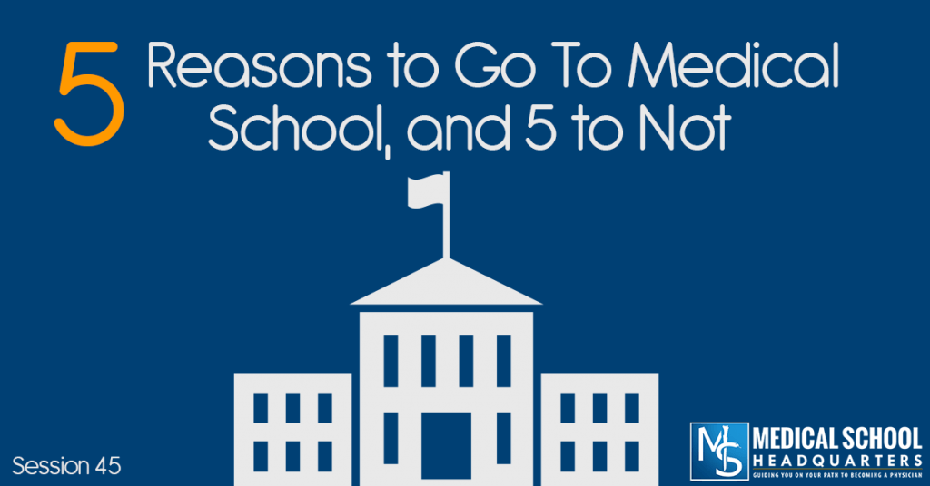 Should You Go to Medical School? 5 Reasons to Go to Medical School, and 5 to Not