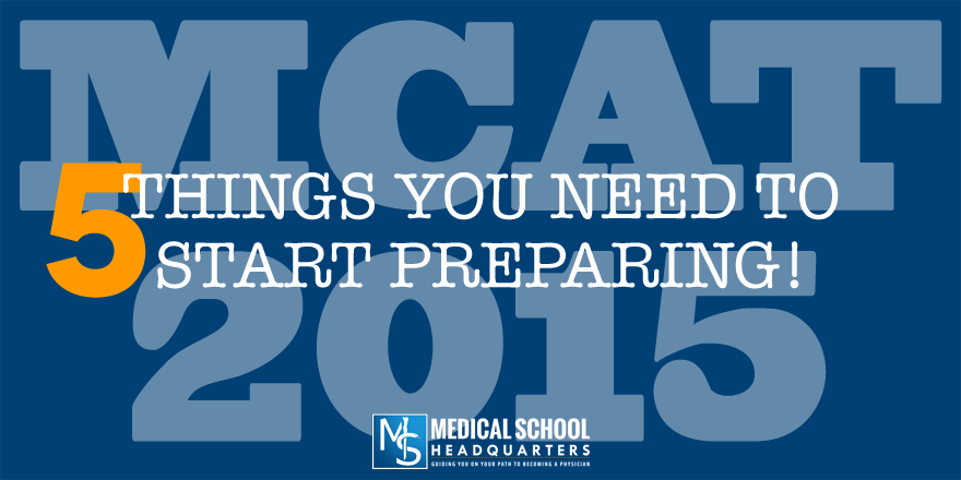 5 Things You Need to Do to Start Preparing for MCAT 2015