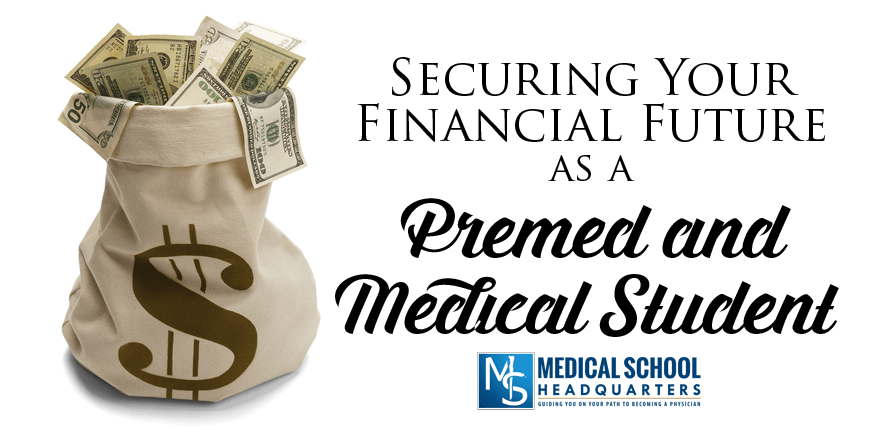 Securing Your Financial Future as a Premed and Medical Student