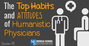 The Top Habits and Attitudes of Humanistic Physicians