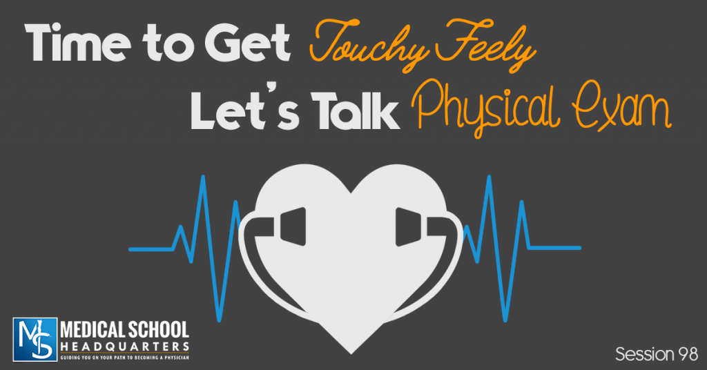 Let's Get Touchy Feely: All About the Physical Exam