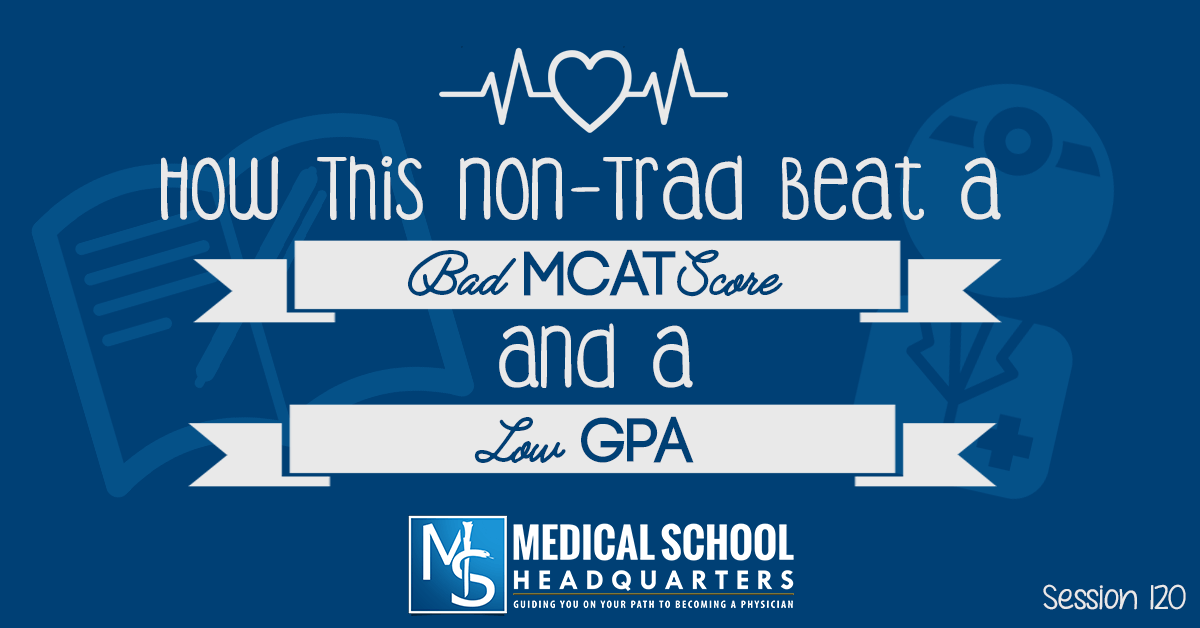 How This Nontrad Beat a Bad MCAT Score and Low GPA