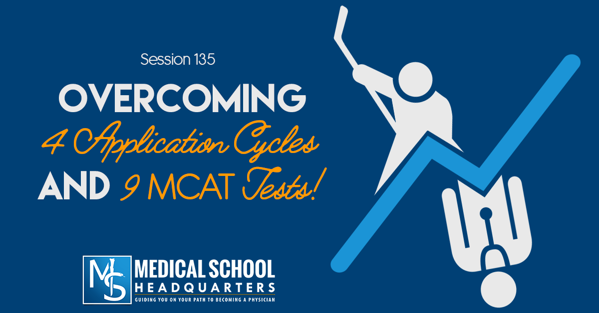 Overcoming 4 Application Cycles and 9 MCAT Tests!