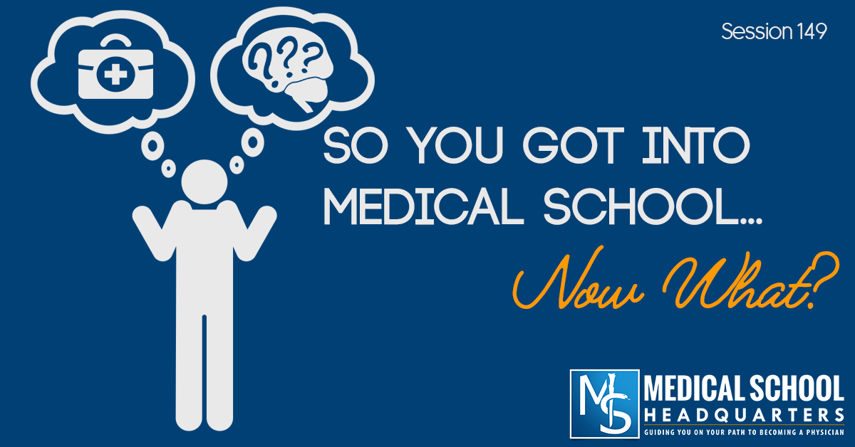 So You Got into Medical School... Now What? 