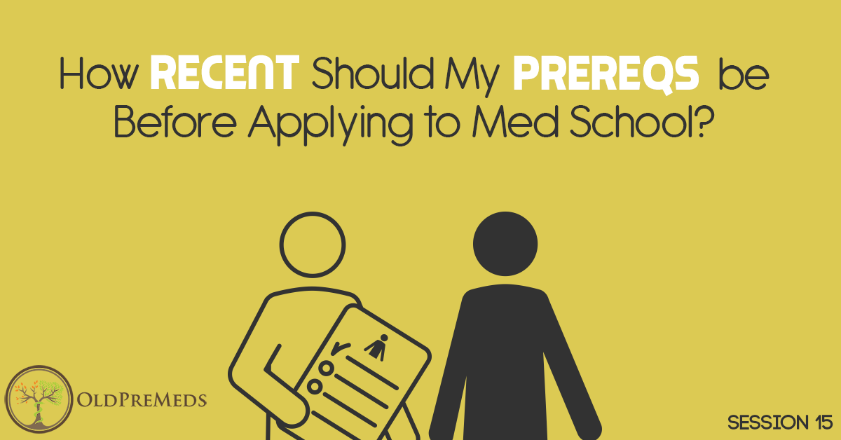 How Recent Should My Prereqs Be for Med School?