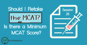 Should I Retake the MCAT? Is There a Minimum MCAT Score?