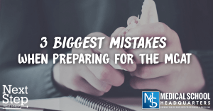 3 Biggest Mistakes When Preparing for the MCAT