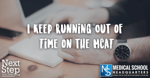 I Keep Running Out of Time on the MCAT