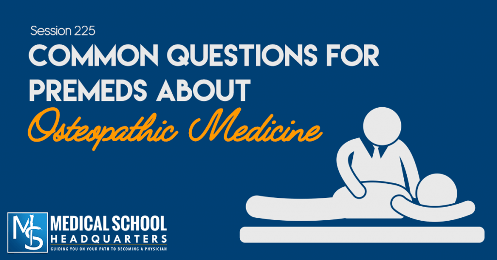 Why Osteopathic Medicine? And More Premed Questions