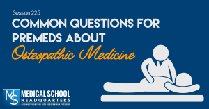 Why Osteopathic Medicine? And More Premed Questions