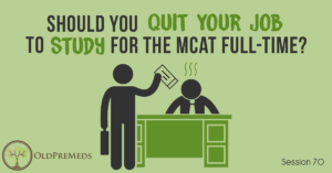 Should You Quit Your Job to Study for the MCAT Full-Time?