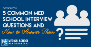 5 Common Medical School Interview Questions and How to Answer Them