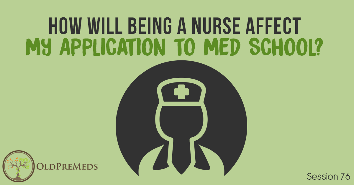 How Will Being a Nurse Affect My Application to Med School?