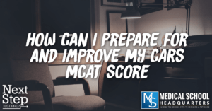 How Can I Prepare for and Improve My CARS MCAT Score?