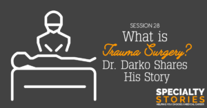 What is Trauma Surgery? Dr. Darko Shares His Story