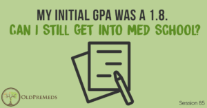 My Initial GPA was 1.8. Can I Still Get into Med School?