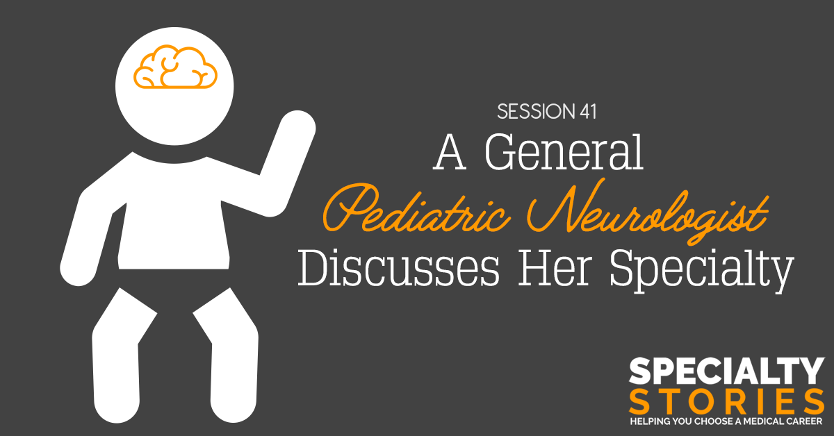 A General Pediatric Neurologist Discusses Her Specialty