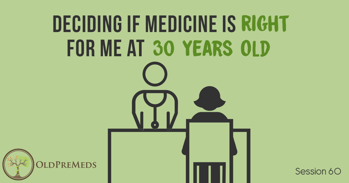 Deciding If Medicine Is Right For Me at 30 Years Old