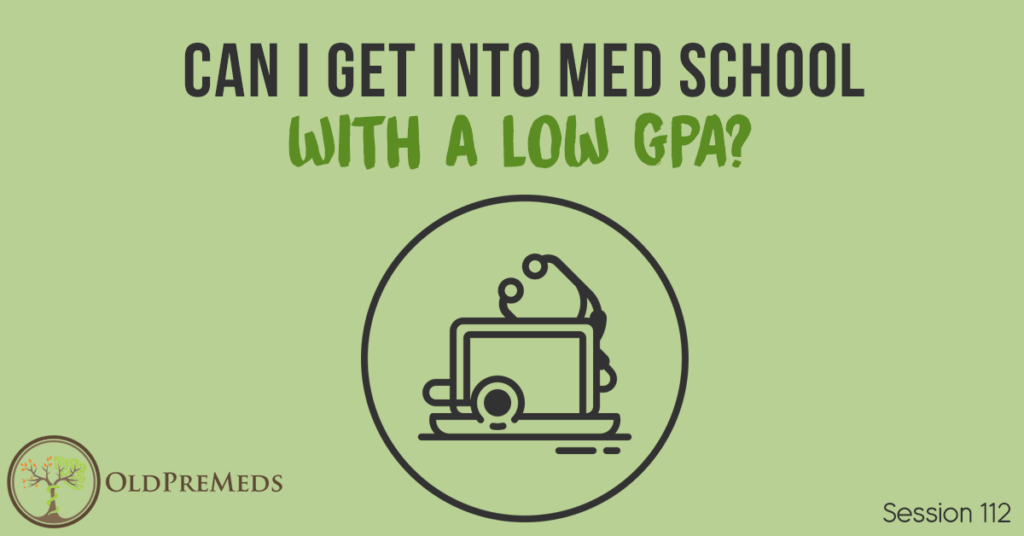 Can I Get Into Med School With a Low GPA?