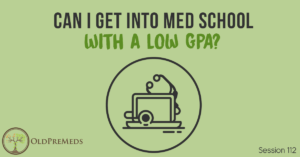 Can I Get Into Med School With a Low GPA?