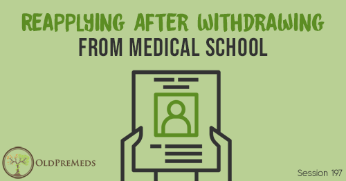 OPM 197: Reapplying After Withdrawing from Medical School
