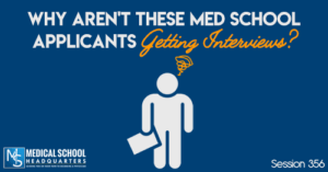 PMY 356: Why Aren't These Med School Applicants Getting Interviews?