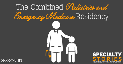 SS 113: The Combined Pediatrics and Emergency Medicine Residency