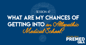 What Are My Chances of Getting into an Allopathic Medical School?