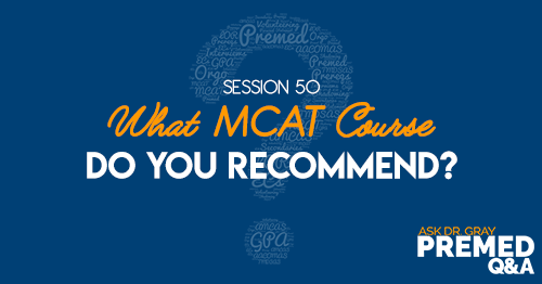 50: What MCAT Course Do You Recommend?