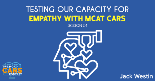 CARS 54: Testing Our Capacity for Empathy with MCAT CARS