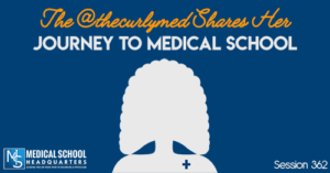 PMY 362: The @thecurlymed Shares Her Journey to Medical School