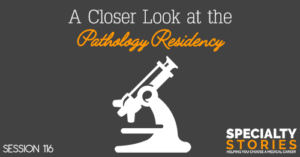 A Closer Look at the Pathology Residency
