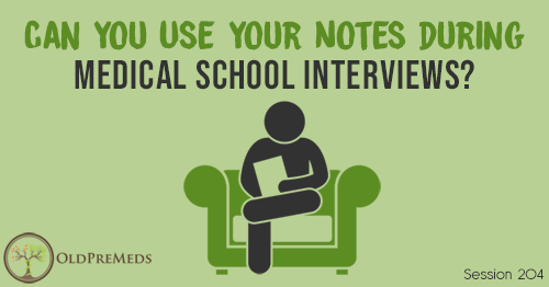 OPM 204: Can You Use Your Notes During Medical School Interviews?