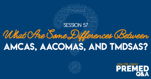 57: What Are Some Differences Between AMCAS, AACOMAS, And TMDSAS?
