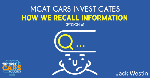 CARS 61: MCAT CARS Investigates How We Recall Information