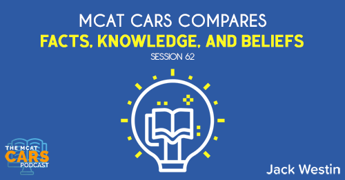 CARS 62: MCAT CARS Compares Facts, Knowledge, and Beliefs