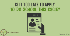 OPM 208: Is it Too Late to Apply to DO School This Cycle?