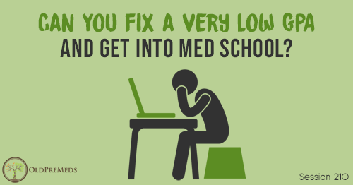 Can You Fix a Very Low GPA and Get into Med School?