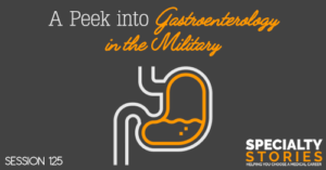 SS 125: A Peek into Gastroenterology in the Military