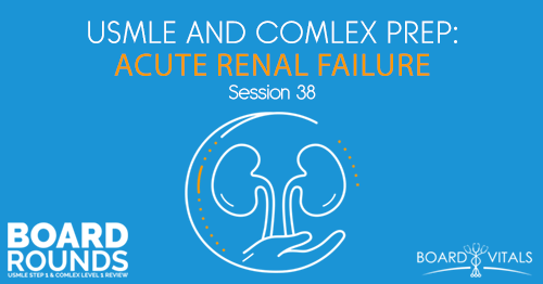 BR 38: USMLE and COMLEX Prep: Acute Renal Failure