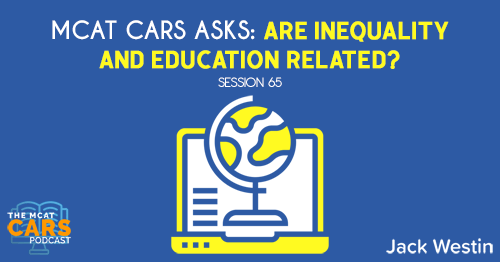CARS 65: MCAT CARS Asks: Are Inequality and Education Related?