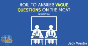 CARS 66: How to Answer Vague Questions on the MCAT