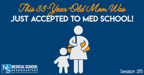 PMY 375: This 33-Year-Old Mom Was Just Accepted to Med School!