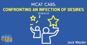 CARS 69: MCAT CARS: Confronting an Infection of Desires