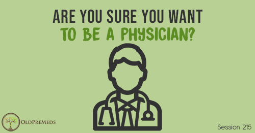 OPM 215: Are You Sure You Want to be a Physician?