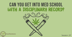 OPM 217: Can You Get into Med School With a Disciplinary Record?