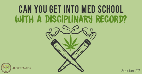 OPM 217: Can You Get into Med School With a Disciplinary Record?